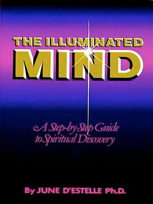 cover image of The Illuminated Mind: a Step-by-Step Guide to Spiritual  Discovery